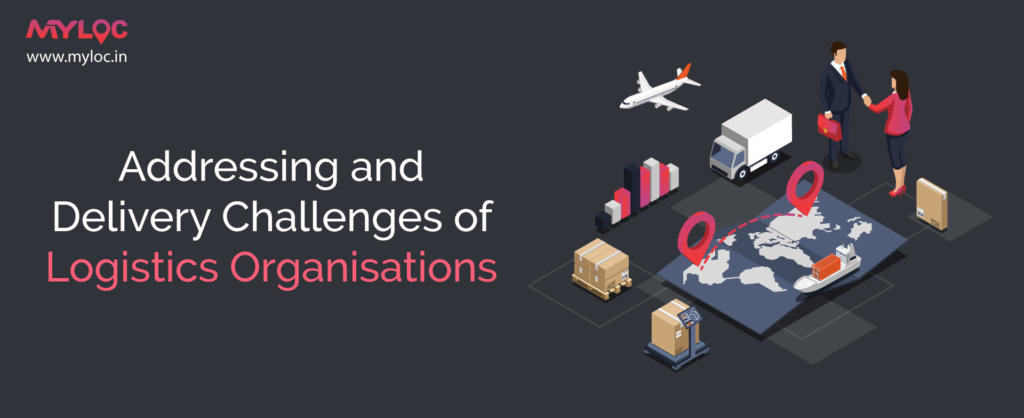 address and delivery challenges of logistic organisation